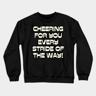 Cheering for you every stride of the way! Crewneck Sweatshirt